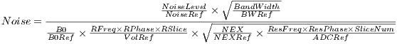                                       ∘ ---------
                            NoNioseisLeeRvefel ×   BaBnWdWRiedtfh-
N oise = -------RF-req×RPhase×RSlice--∘-----------ResFreq×ResPhase×SliceNum--
        BB00Ref ×------V-olRef------×   NNEEXXRef-×  --------ADCRef---------
