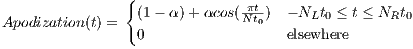                {
                 (1 - α)+ αcos( πt-) - NLt0 ≤ t ≤ NRt0
Apodization(t) =   0            Nt0  elsewhere
