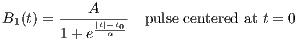 B (t) = ---A----- pulse centered at t = 0
 1     1+ e|t|-αt0
